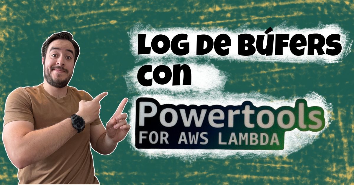 Imagen de título con Andres señalando un texto que dice búfer de logs con powertools for AWS Lambda